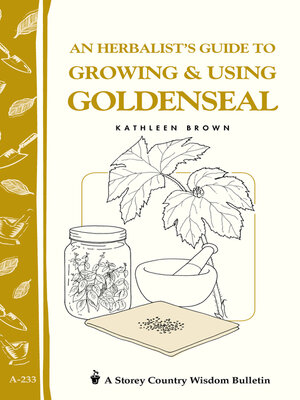 cover image of An Herbalist's Guide to Growing & Using Goldenseal
